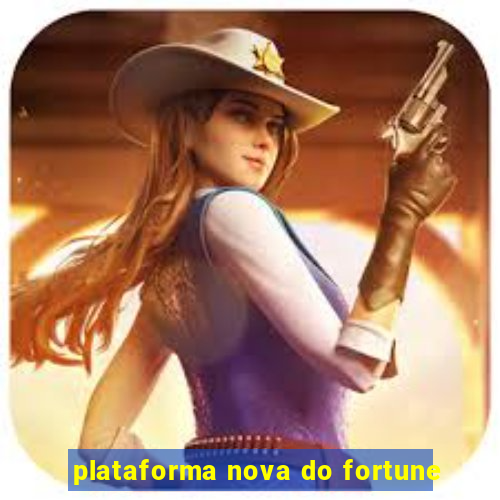 plataforma nova do fortune